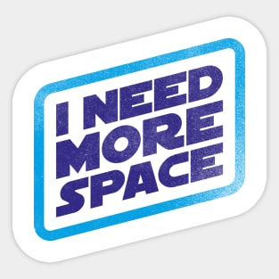 I Need More Space! Sticker